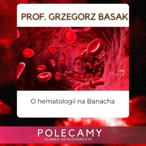 hematologia, hematolog klinika dr kuśmierczyk Warszawa